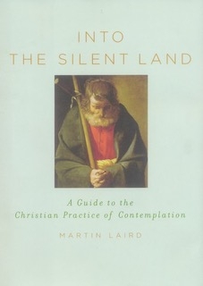 ​Reading Course: Into the Silent Land: A Guide to the Christian Practice of Contemplation by Martin Laird