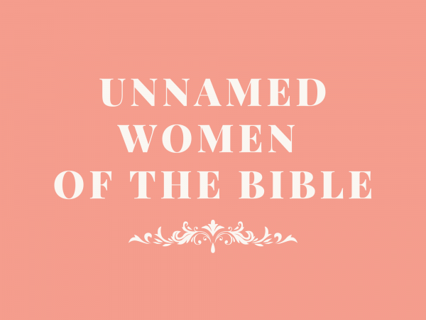 The Unnamed Women of the Gospels